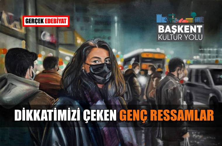 Başkent Kültür Yolu Festivali'nde ilgimizi çeken genç ressamlar