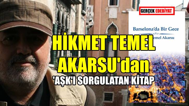 Duygusal aşkların peşinde yazarın romanı: Barselona'da Bir Gece