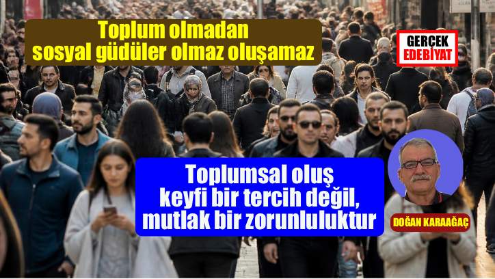 İnsanoğlunun toplumla birlikte olma zorunluluğu