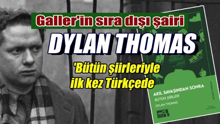 Dylan Thomas’ın toplu şiirleri ilk kez Türkçede​