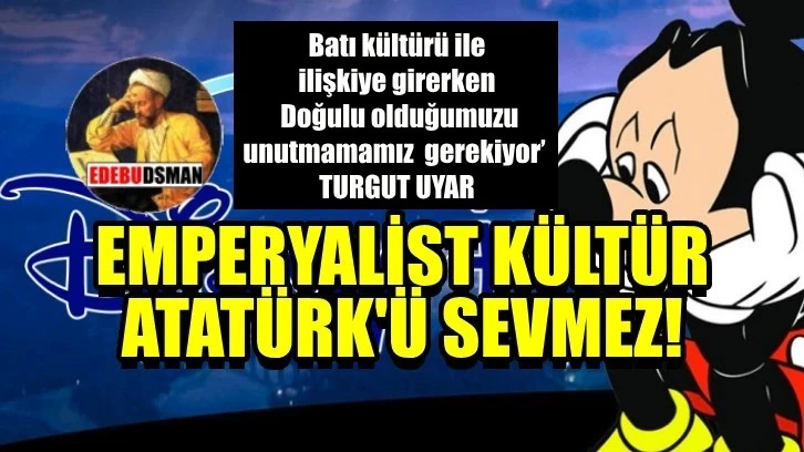 Emperyalist kültür Atatürk dizisi yayınlayamaz!