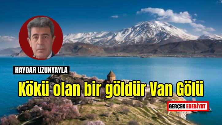 Tariria’nın gözyaşlarının biriktiği su: Van Gölü