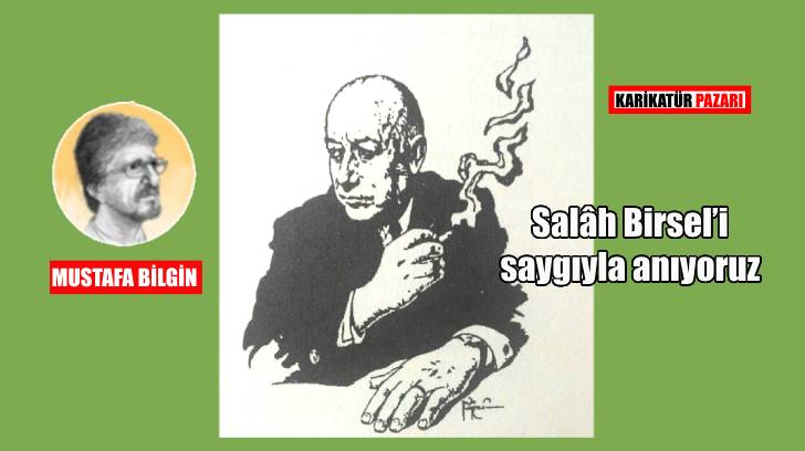 Salâh Birsel’i saygıyla anıyoruz​