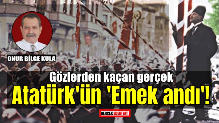 Atatürk ve 'Emek Andı' / Prof. Dr. Onur Bilge Kula
