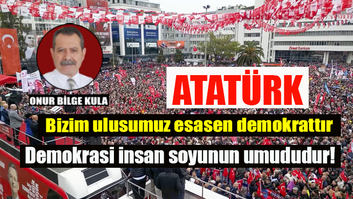 CHP’nin Van buluşması ve Atatürk’ün demokrasi özgürlük ve eşitlik anlayışı / Prof. Dr. Onur Bilge Kula