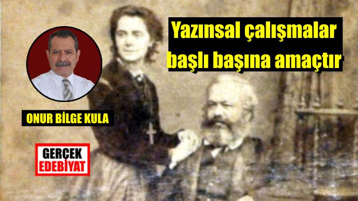 Marx: Yazar yapıtını asla araç olarak görmez