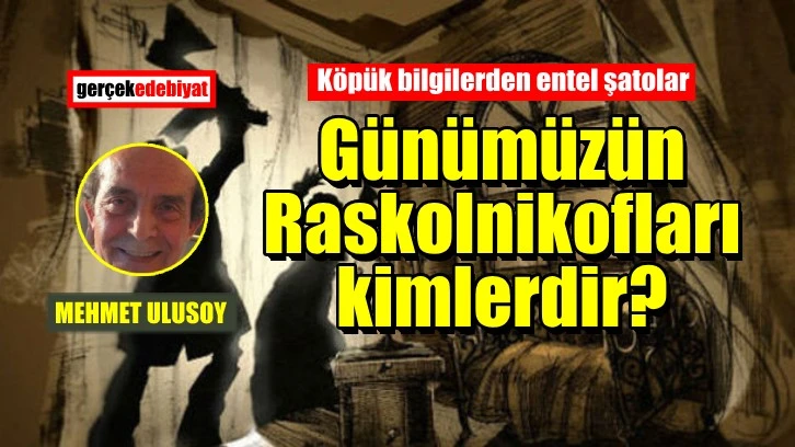Raskolnikof Batıcı aydının hastalıklı halidir