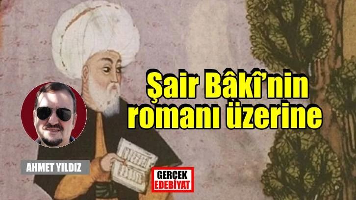 Şair Bâkî’nin romanı yazıldı: Remil
