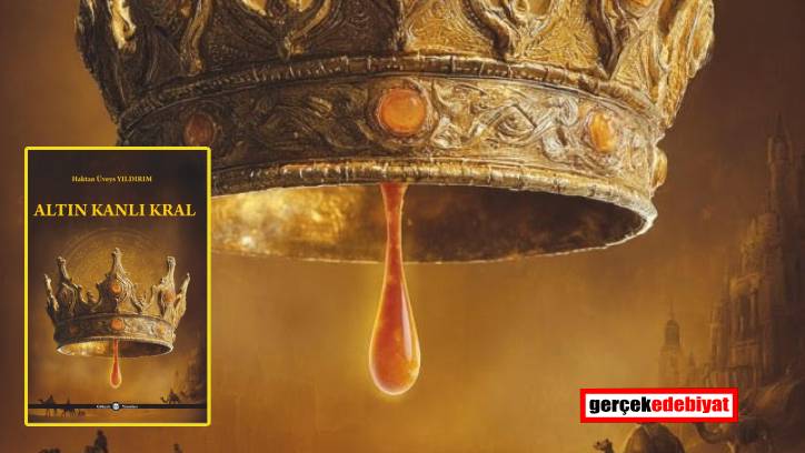 Tarih mitoloji felsefenin romanı: Altın Kanlı Kral