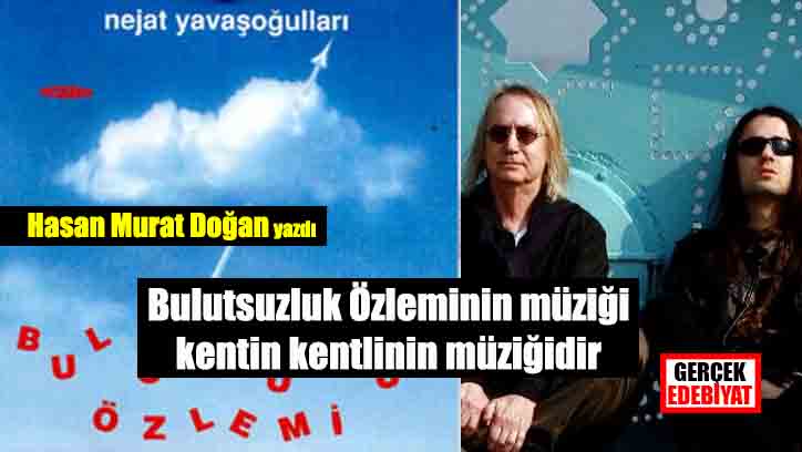 Aydınlanmanın ezgisi Bulutsuzluk Özlemi 40 yaşında / Hasan Murat Doğan
