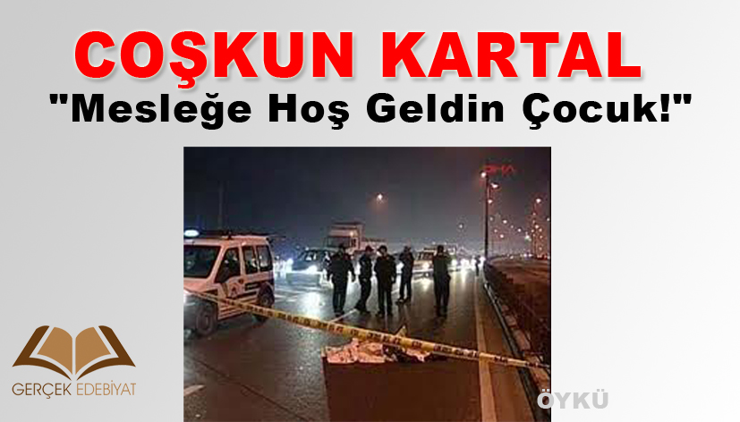 Mesleğe Hoş Geldin Çocuk! / Coşkun Kartal