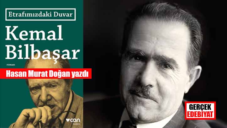 Kemal Bilbaşar’ın tadı damağımda kalan ilk romanı: Etrafımızdaki Duvar