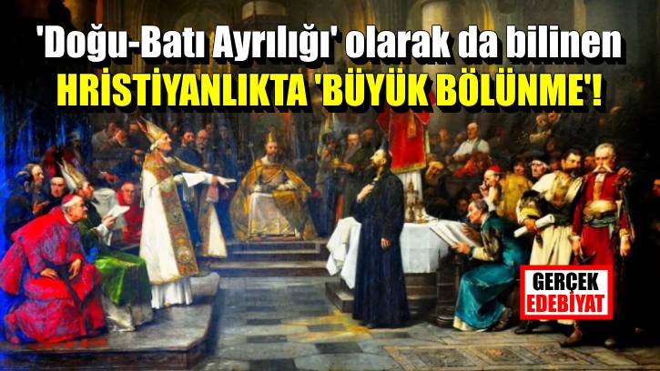 1054: Hıristiyanlıkta 'Büyük Bölünme'