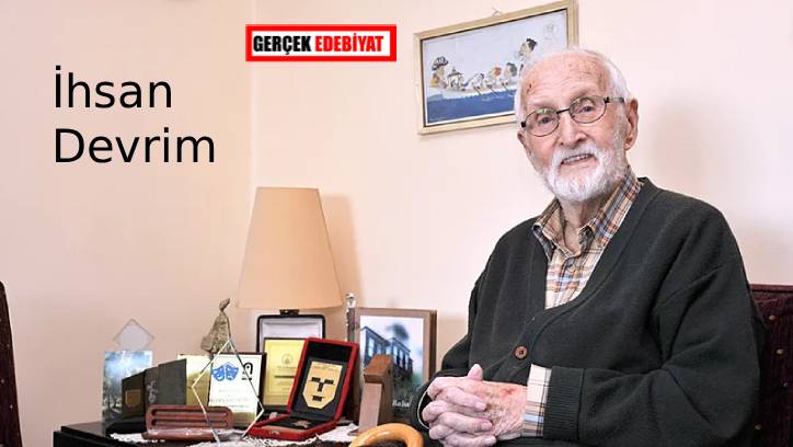 Tiyatronun ve edebiyatın mütevazı ustası İhsan Devrim