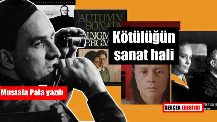 Bergman sineması'nda 'Kötülük problemi' / Mustafa Pala
