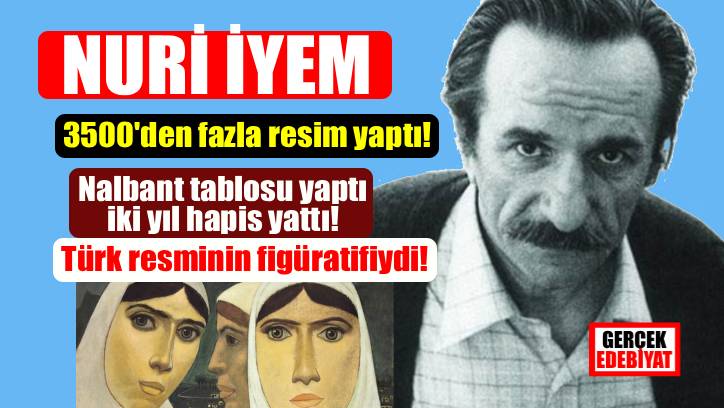 Anadolu kadınının ölümsüz ressamı Nuri İyem