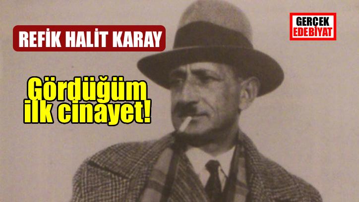 Bir sadrazamın oğlu gözümün önünde nasıl öldürüldü? / Refik Halit Karay