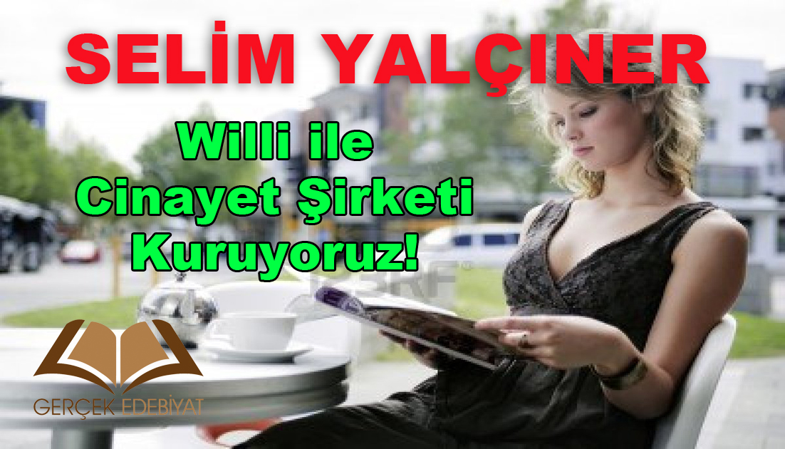 Willi ile Cinayet Şirketi Kuruyoruz! / Selim Yalçıner
