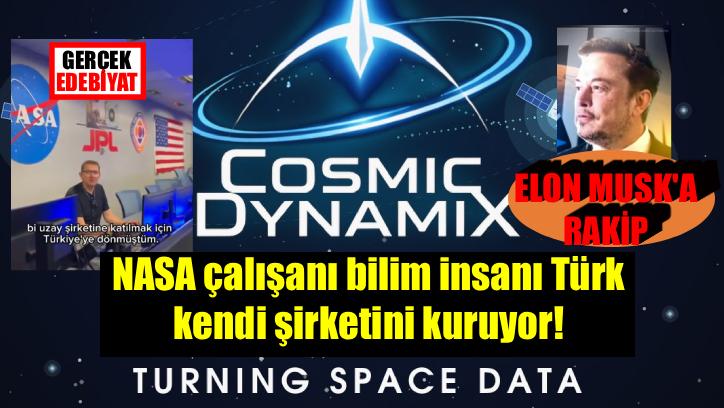 NASA’lı Türk bilim insanı Elon Musk’a rakip oluyor