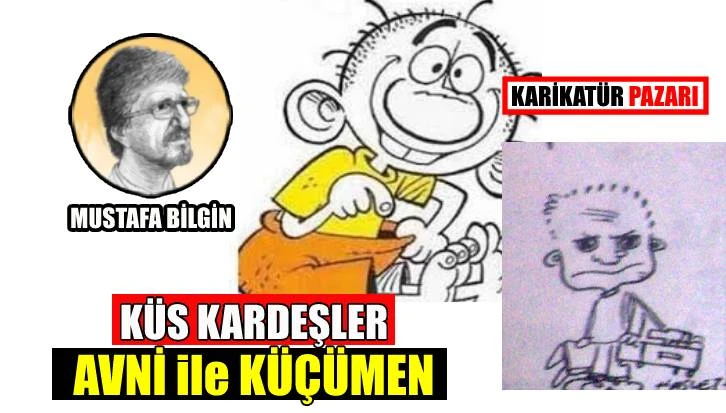 Küs kardeşler: ‘Avni’ ile ‘Küçümen’