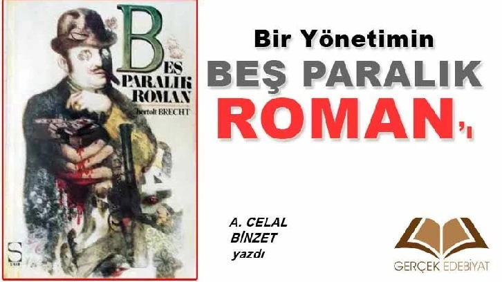 Bir yönetimin 'Beş Paralık Roman'ı / A. Celal Binzet