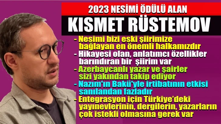 2023 Nesimi Ödülü alan Kısmet Rüstemov’la konuşma / Ahmet Yıldız