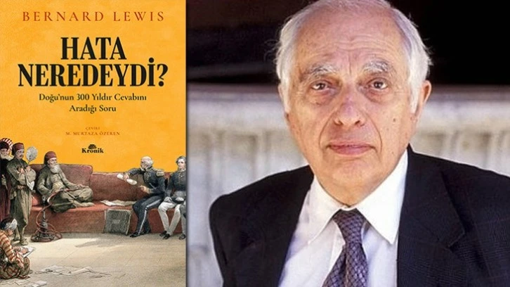 Bernard Lewis'in Hata neredeydi? - 'Doğu’nun 300 Yıldır Cevabını Aradığı Soru' kitabı iki ayda 4. baskı yaptı