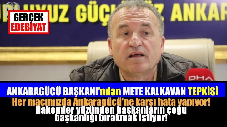 Ankaragücü Başkanı Koca: 'Mete Kalkavan bizi küme düşürdü?'