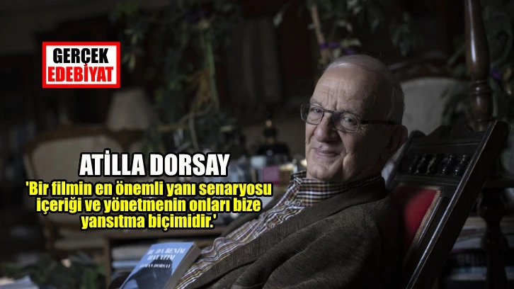 Atilla Dorsay: Türk sineması iyi yerde