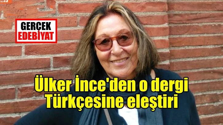 Ülker İnce'den o derginin Türkçesine eleştiri