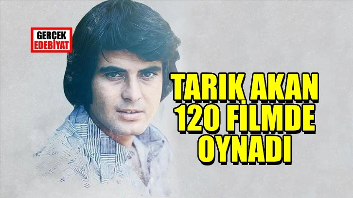 Yeşilçam'ın ölümsüz sanatçısı Tarık Akan