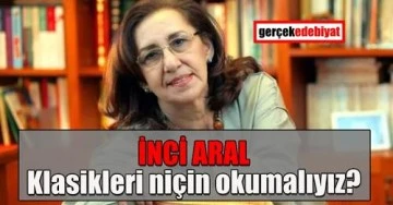 Klasikleri niçin okumalıyız? / İnci Aral