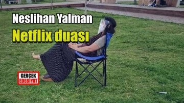 Netflix Duası / Neslihan Yalman