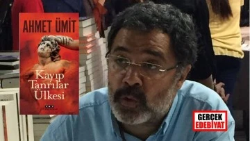 Ahmet Ümit'in Kayıp Tanrılar Ülkesi üzerine / Ertuğrul Taylan