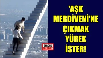 Bu aşk merdiveni ilişkilerde test oldu