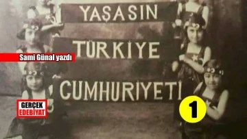 Bu Cumhuriyet nasıl bir dünyanın içinden çıktı? / Sami Günal