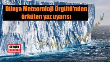 Dünya Meteoroloji Örgütü: Önümüzdeki yaza hazır olun!