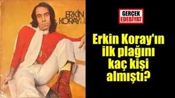 Erkin Koray'ın ilk plağı kaç satmıştı