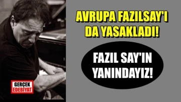 Fazıl Say: Avrupa'ya güvenim oldukça sarsıldı!