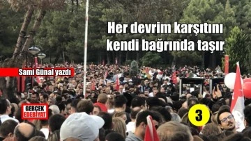 Her devrim karşıtını kendi bağrında taşır / Sami Günal