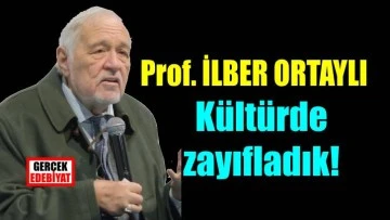 İlber Ortaylı'dan '100. yıl' uyarısı: Kültürde zayıflıyoruz