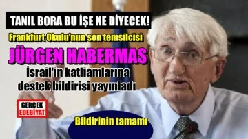 Jurgen Habermas'ın Netenyahu'dan farkı yokmuş!