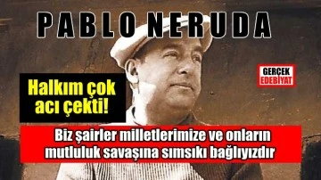Ölüm yıldönümünde Pablo Neruda / Ahmet Arpad