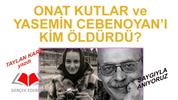 Onat Kutlar'ı kim öldürdü? Hangi gazeteler katili gizliyor?