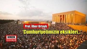Prof. İlber Ortaylı Atatürk'ün '100 yıllık hayali'ni yazdı
