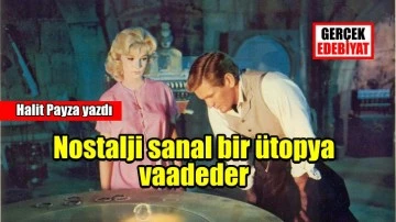 Sanal ütopya olarak nostalji / Halit Payza
