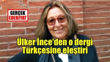 Ülker İnce'den o derginin Türkçesine eleştiri