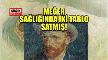 Van Gogh sağlığında bir değil iki resim satmış!