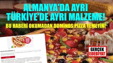 Yediğimiz pizzanın içinde ne var? Almanya’da başka Türkiye’de başka!